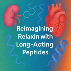 Beyond Serelaxin: Engineering Durable RXFP1 Agonists for Next-Generation Cardiovascular and Renal Therapy