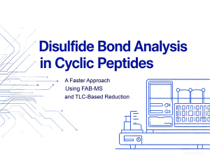 Disulfide Bond Analysis in Cyclic Peptides: A Faster Approach Using FAB-MS and TLC-Based Reduction